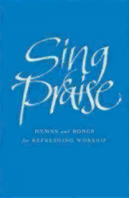 Sing Praise: Hymns and songs for refreshing worship - Harrison, Anne (Editor), and Moger, Peter (Editor), and Hampel, Michael (Editor)