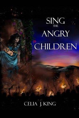 Sing The Angry Children - King, Celia J