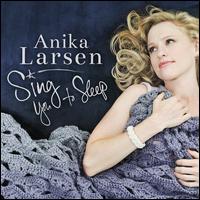 Sing You to Sleep - Anika Larsen