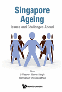 Singapore Ageing: Issues and Challenges Ahead