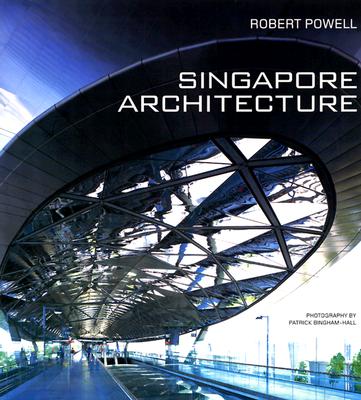 Singapore Architecture - Powell, Robert, and Bingham-Hall, Patrick (Photographer)