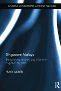 Singapore Malays: Being Ethnic Minority and Muslim in a Global City-State