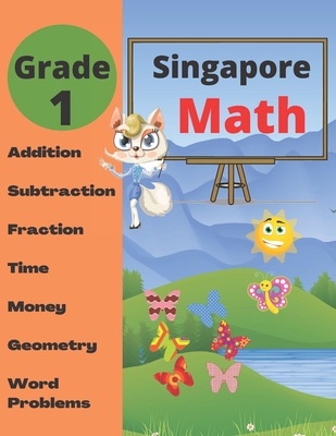 Singapore Math Grade 1: Math Workbook Grade 1 (Addition, Subtraction, Comparing Numbers, Fraction, Measurement, Time, Money, Geometry, Word Problems ) - Group, Math Workbooks