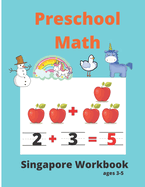 Singapore Math Preschool Workbook Ages 3-5: Math Activity Book For Kids (Tracing Numbers, Counting Numbers, Addition, Subtraction, Mental Math, Shapes) Practice Math at Home