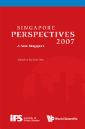 Singapore Perspectives 2007: A New Singapore