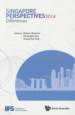 Singapore Perspectives 2014: Differences - Mathew, Mathews (Editor), and Chiang, Wai Fong (Editor), and Gee, Christopher (Editor)