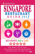 Singapore Restaurant Guide 2017: Best Rated Restaurants in Singapore - 500 Restaurants, Bars and Cafes Recommended for Visitors, 2017