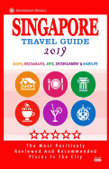 Singapore Travel Guide 2019: Shops, Restaurants, Bars & Nightlife in Singapore (City Travel Guide 2019 / Dining & Shopping).