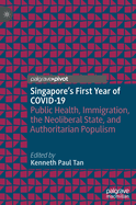 Singapore's First Year of COVID-19: Public Health, Immigration, the Neoliberal State, and Authoritarian Populism