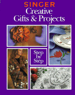 Singer Creative Gifts and Projects Step-By-Step
