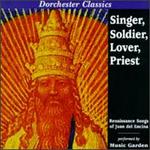 Singer, Soldier, Lover, Priest: Renaissance Songs of Juan del Encina