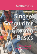 Singer/Songwriter Gitarren Basics: Akkorde und Songwriting 1 x 1