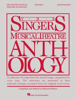 Singer's Musical Theatre Anthology - Volume 6: Baritone/Bass Book Only - Hal Leonard Corp (Creator), and Walters, Richard (Editor)