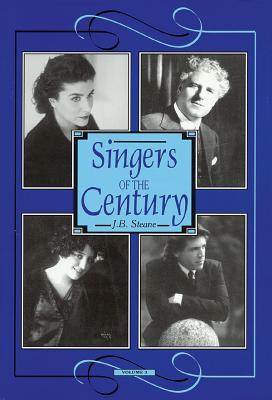 Singers of the Century - Steane, J B