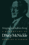 Singing an Indian Song: A Biography of D'Arcy McNickle