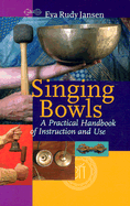 Singing Bowl: A Practical Handbook of Instruction and Use