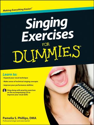 Singing Exercises For Dummies: with CD - Phillips, Pamelia S.