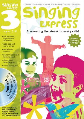 Singing Express 3: Complete Singing Scheme for Primary Class Teachers - Sanderson, Ana, and Kayes, Gillyanne, and Fisher, Jeremy