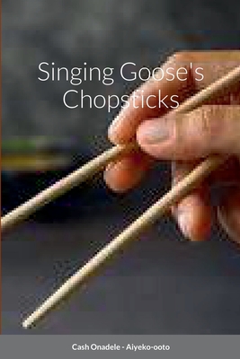 Singing Goose's Chopsticks - Onadele, Cash