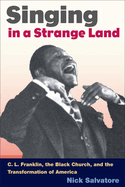 Singing in a Strange Land: C. L. Franklin, the Black Church, and the Transformation of America