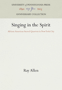 Singing in the Spirit: African-American Sacred Quartets in New York City