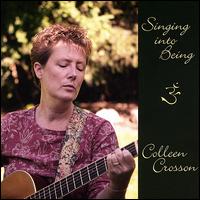 Singing into Being - Colleen Crosson