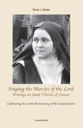 Singing the Mercies of the Lord: Writings on Saint Thrse of Lisieux