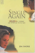 Single Again: Hope for Widowed and Divorced Christians
