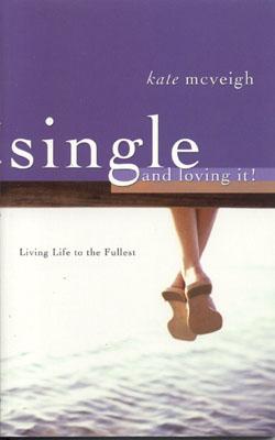 Single and Loving It!: Living Life to the Fullest - McVeigh, Kate