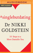 Single But Dating: 10 Steps to a More Dateable You