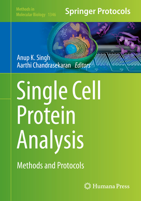 Single Cell Protein Analysis: Methods and Protocols - Singh, Anup K (Editor), and Chandrasekaran, Aarthi (Editor)