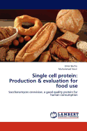 Single Cell Protein: Production & Evaluation for Food Use