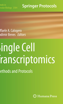 Single Cell Transcriptomics: Methods and Protocols - Calogero, Raffaele A. (Editor), and Benes, Vladimir (Editor)