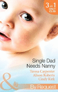 Single Dad Needs Nanny: Sheriff Needs a Nanny / Nurse, Nanny...Bride! / Romancing the Nanny