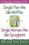 Single Men Are Like Waffles Single Women Are Like Spaghetti