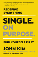 Single on Purpose: Redefine Everything. Find Yourself First.