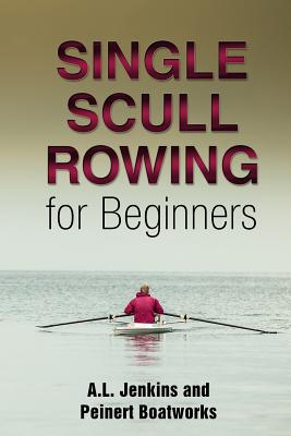 Single Scull Rowing for Beginners - Jenkins, Al