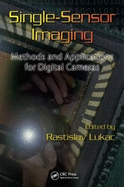 Single-Sensor Imaging: Methods and Applications for Digital Cameras