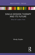 Single-Session Therapy and Its Future: What SST Leaders Think