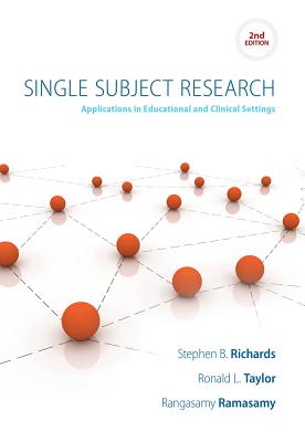 Single Subject Research: Applications in Educational and Clinical Settings - Richards, Stephen B, and Taylor, Ronald, and Ramasamy, Rangasamy