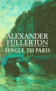 Single to Paris - Fullerton, Alexander