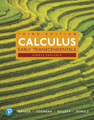 Single Variable Calculus: Early Transcendentals - Briggs, William, and Cochran, Lyle, and Gillett, Bernard