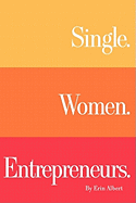 Single. Women. Entrepreneurs.