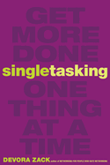 Singletasking: Get More Done#one Thing at a Time