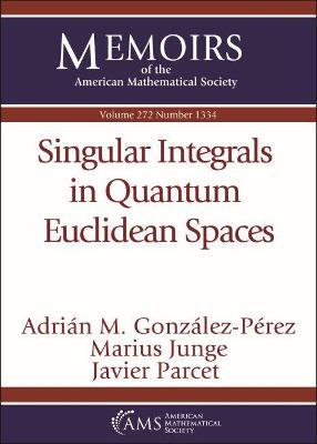 Singular Integrals in Quantum Euclidean Spaces - Gonzalez-Perez, Adrian M., and Junge, Marius, and Parcet, Javier