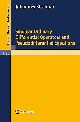 Singular Ordinary Differential Operators and Pseudodifferential Equations - Elschner, Johannes