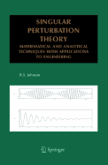 Singular Perturbation Theory: Mathematical and Analytical Techniques with Applications to Engineering
