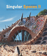 Singular Spaces II: From the Eccentric to the Extraordinary in Spanish Art Environments