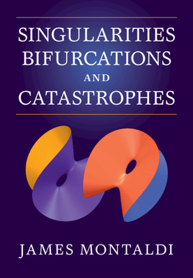 Singularities, Bifurcations and Catastrophes - Montaldi, James