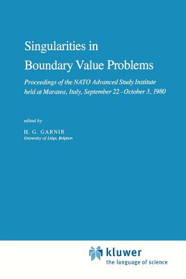 Singularities in Boundary Value Problems: Proceedings of the NATO Advanced Study Institute Held at Maratea, Italy, September 22 - October 3, 1980 - Garnir, H G (Editor)